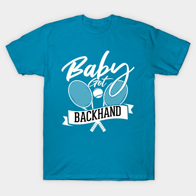 Baby Got Backhand Tennis Sayings T-Shirt by Melanificent1